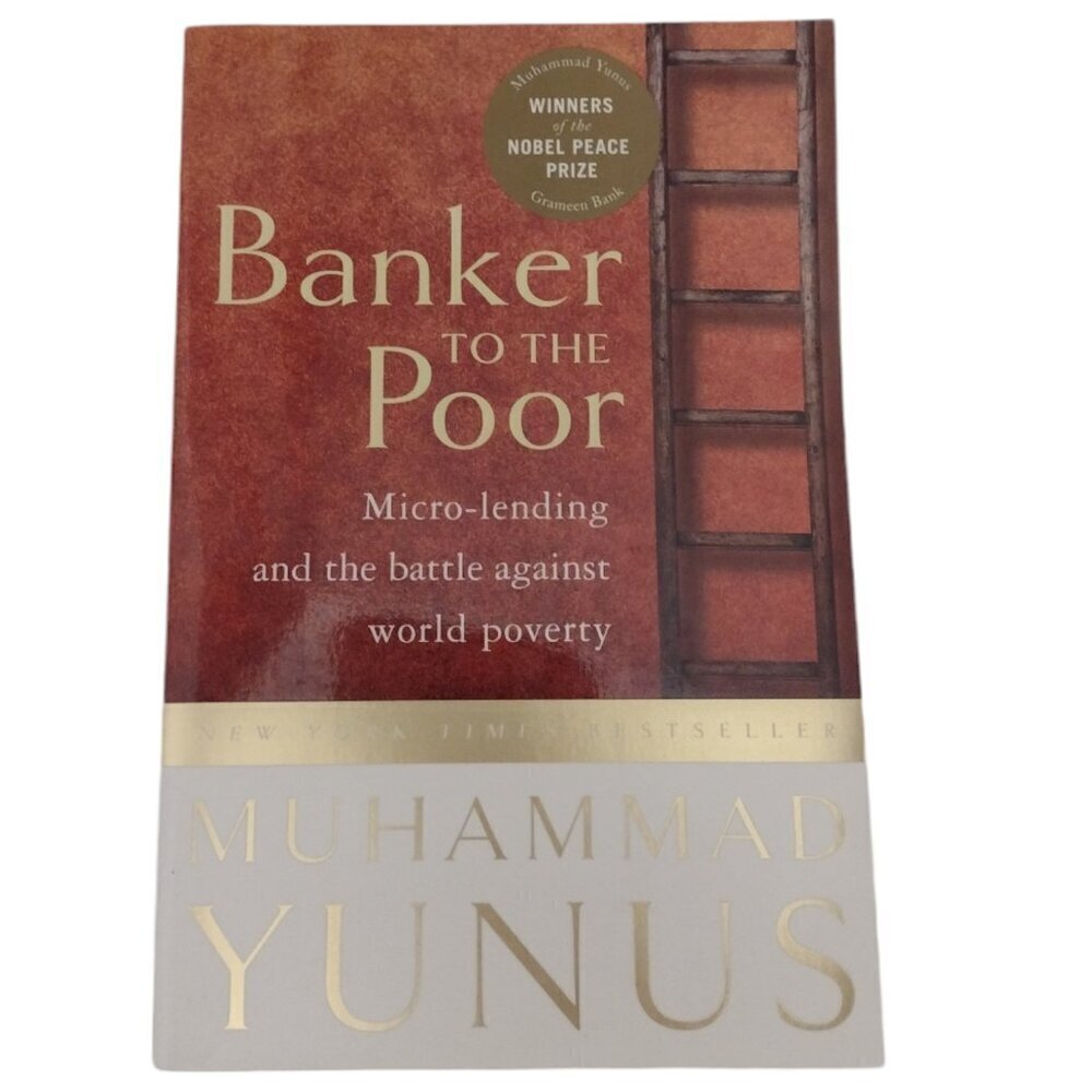 Banker to the Poor: Micro-Lending, The Battle Against World Poverty, Paperback